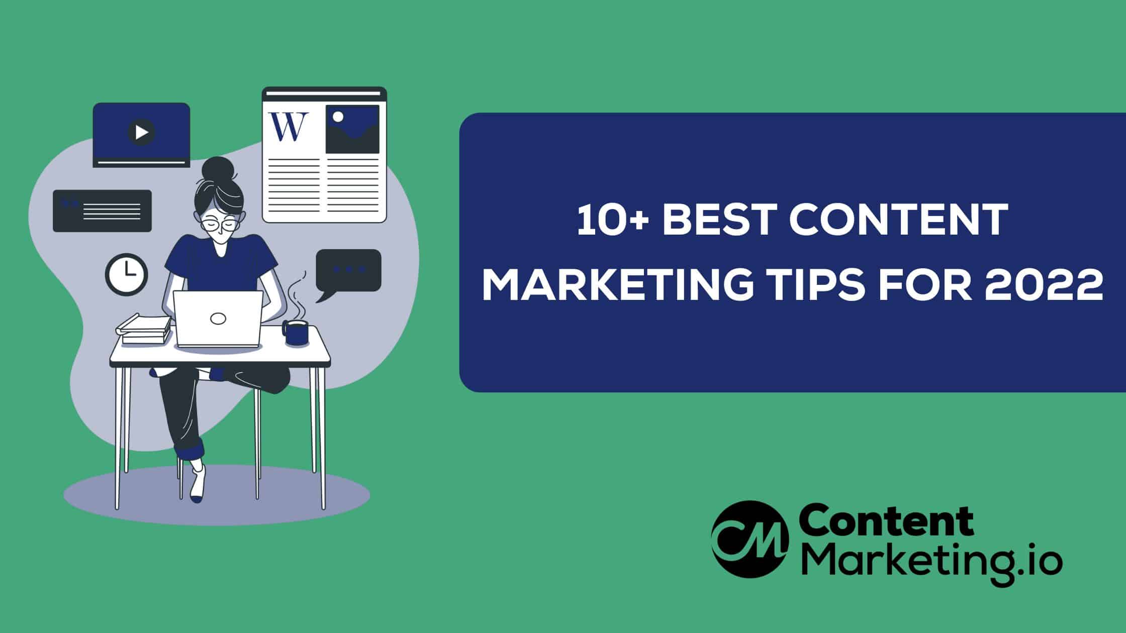 10+ Best Content Marketing Tips for 2022