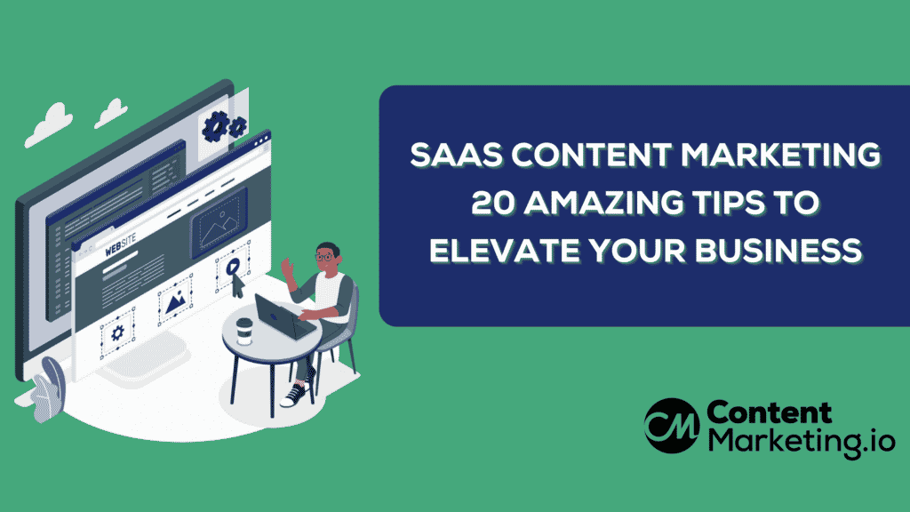 Saas Content Marketing 20 Amazing Tips