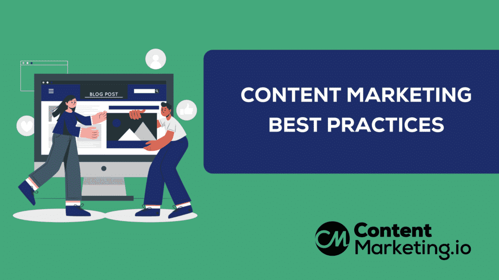 13 Key Content Marketing Best Practices to Ensure Success