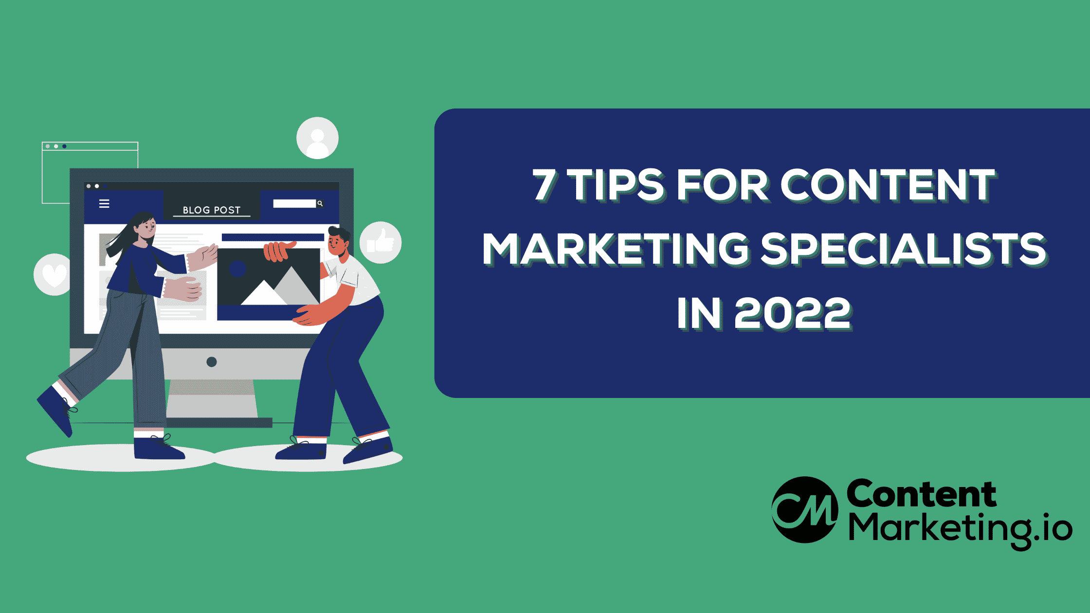 7 Tips for Content Marketing Specialists