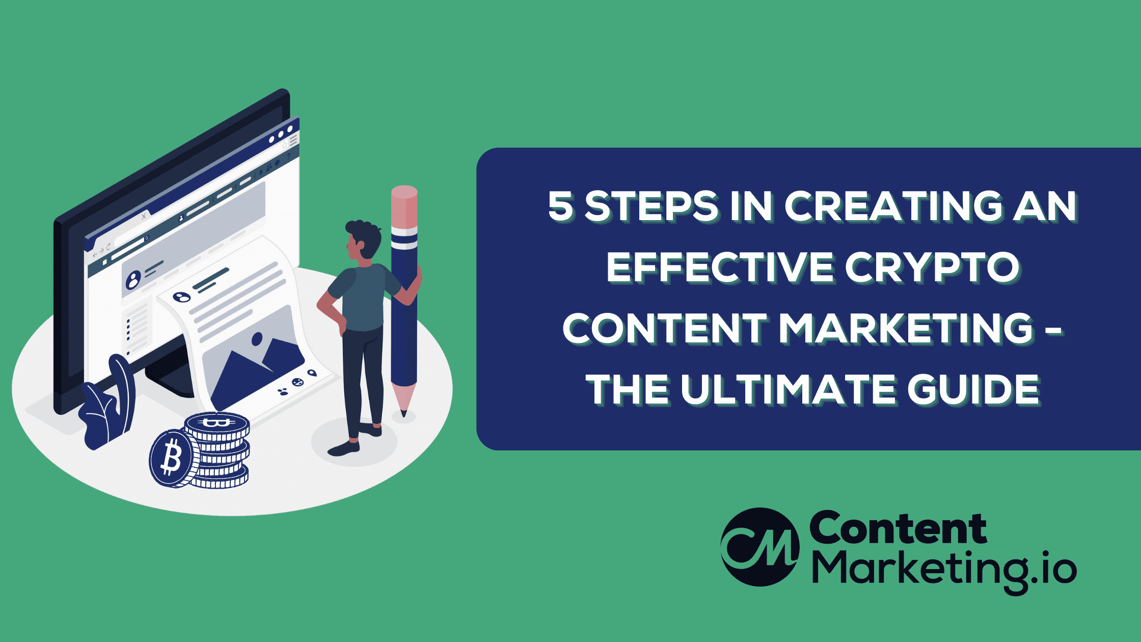 5 Steps in Creating An Effective Crypto Content Marketing - The Ultimate Guide