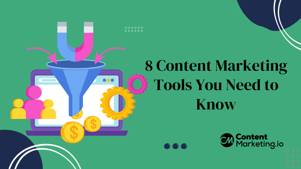 30 Content Marketing Tools You 100% Should Use