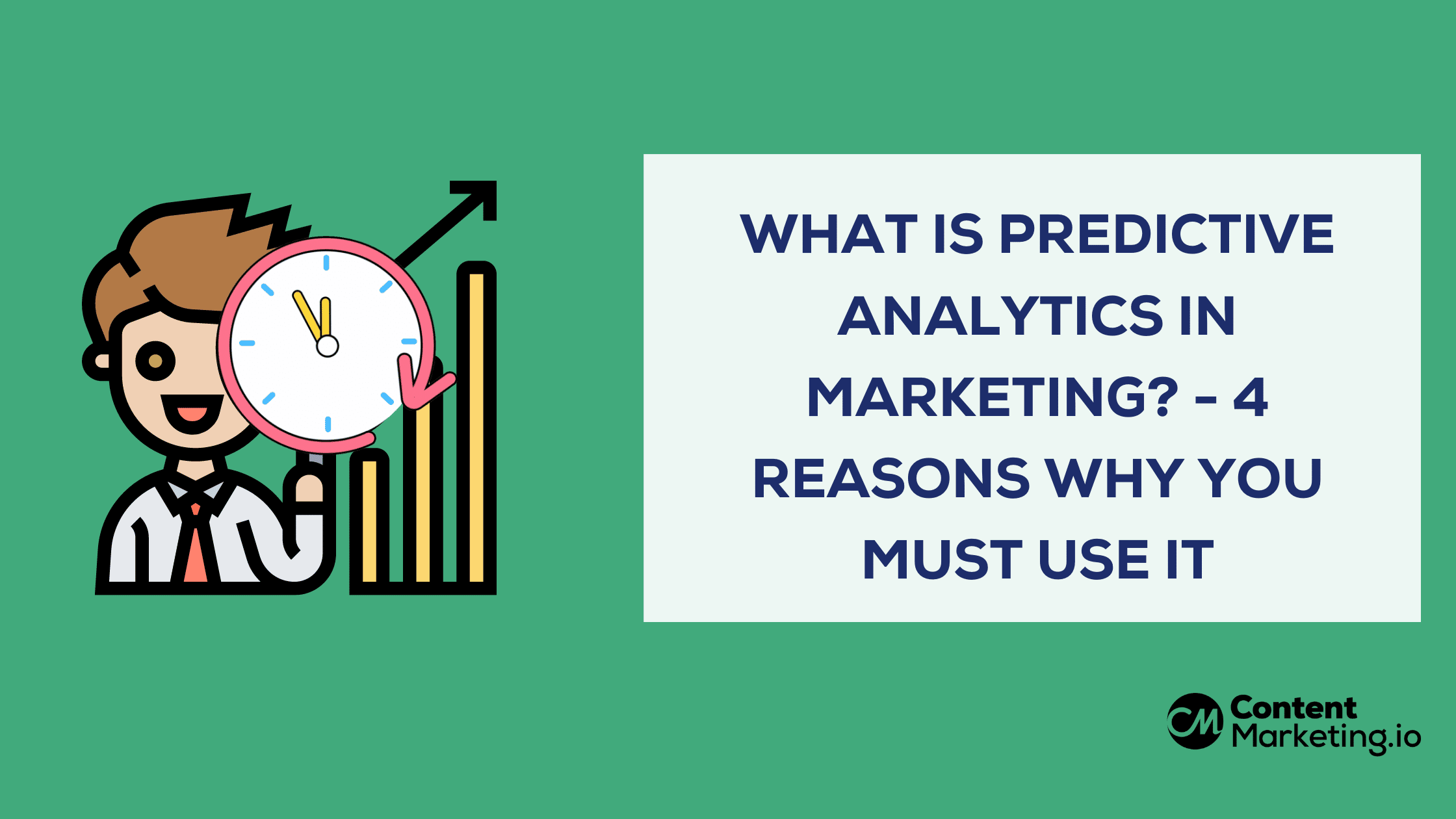 What Is Predictive Analytics in Marketing? 4 Reasons Why You Must Use it