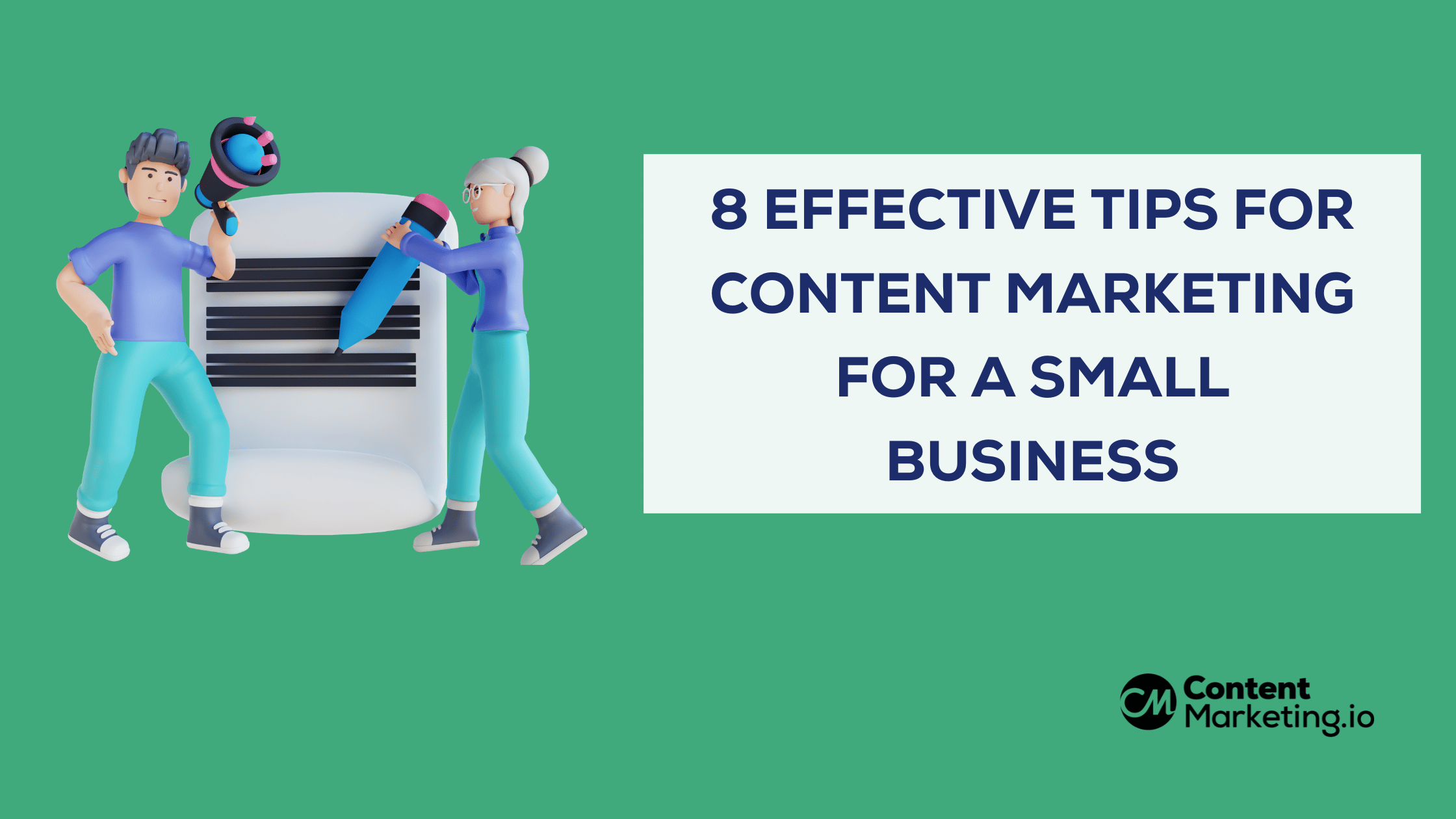 8 Effective Tips for Content Marketing for Small Business