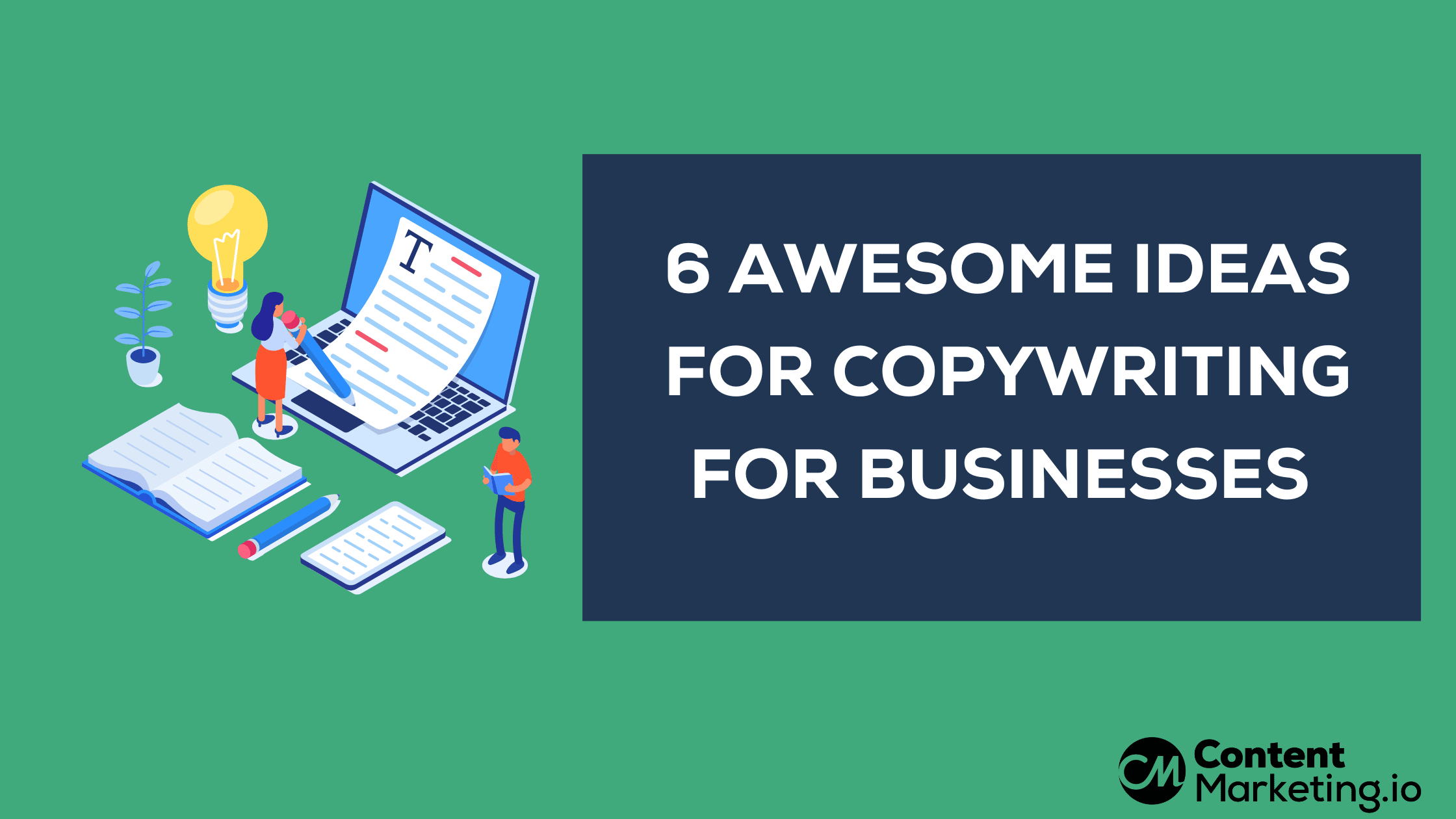 6 Awesome Ideas for Copywriting for Businesses That Impact Sales