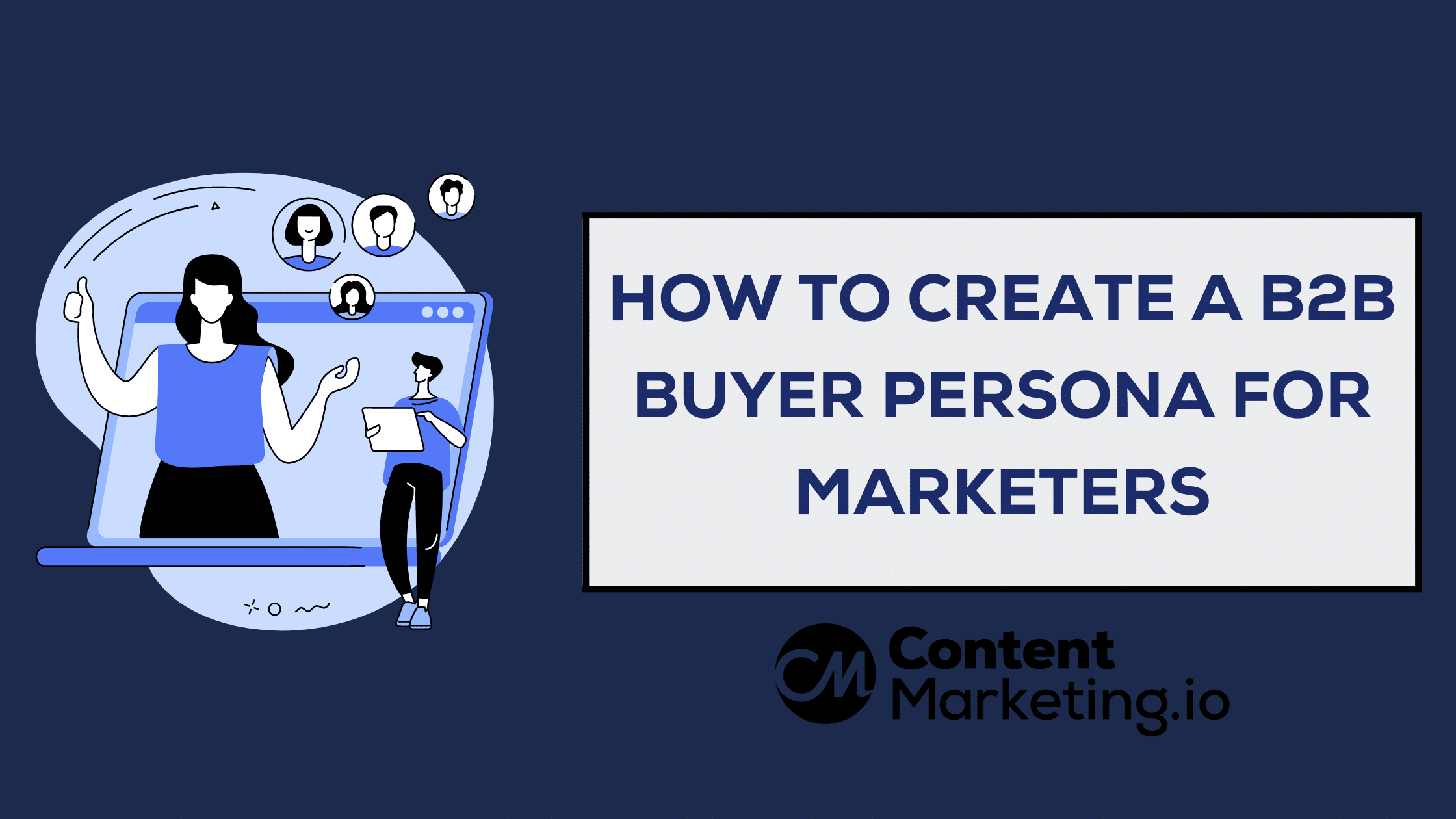 How To Create a B2B Buyer Persona For Marketers