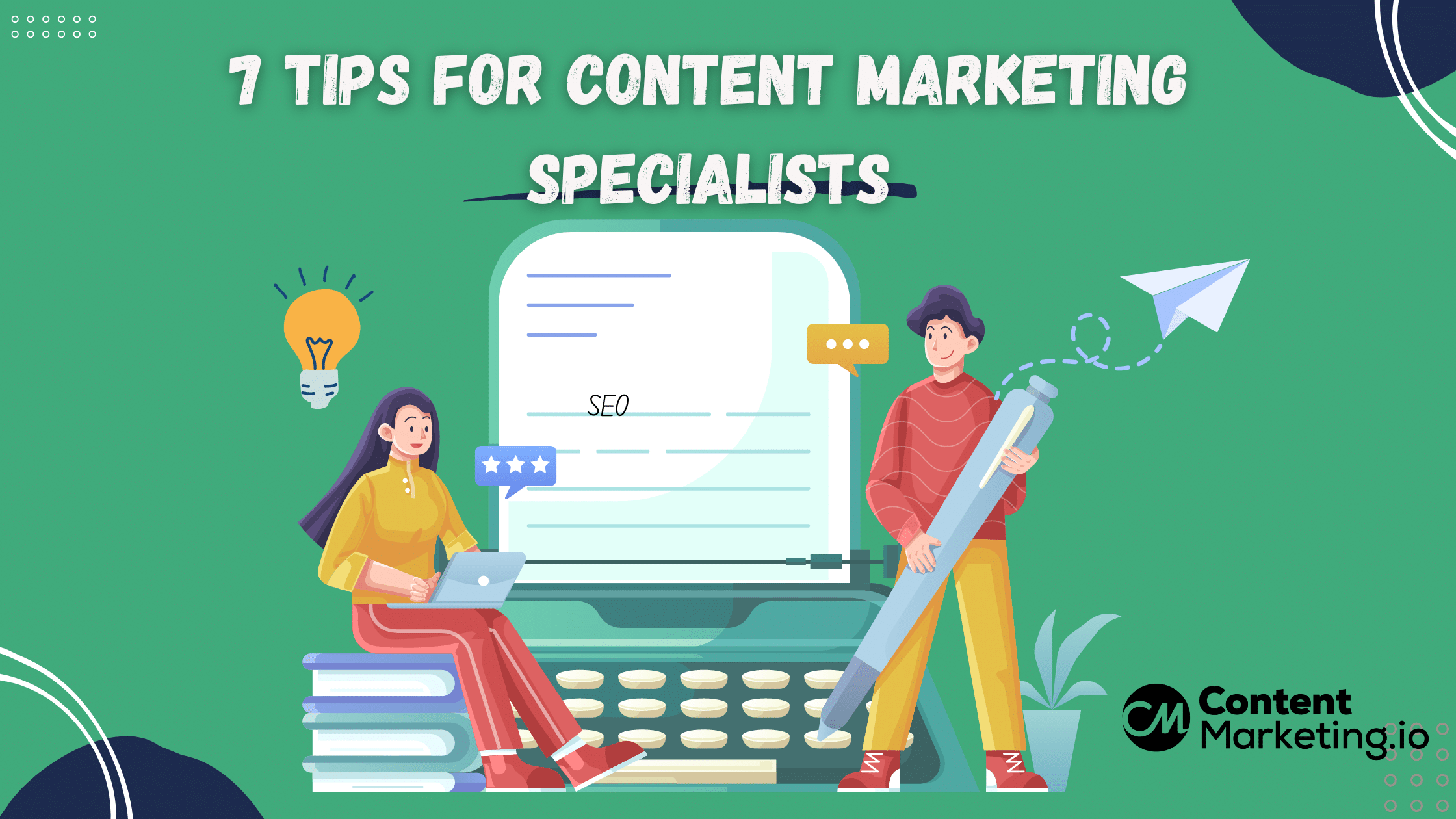 7 Tips for Content Marketing Specialists (3)