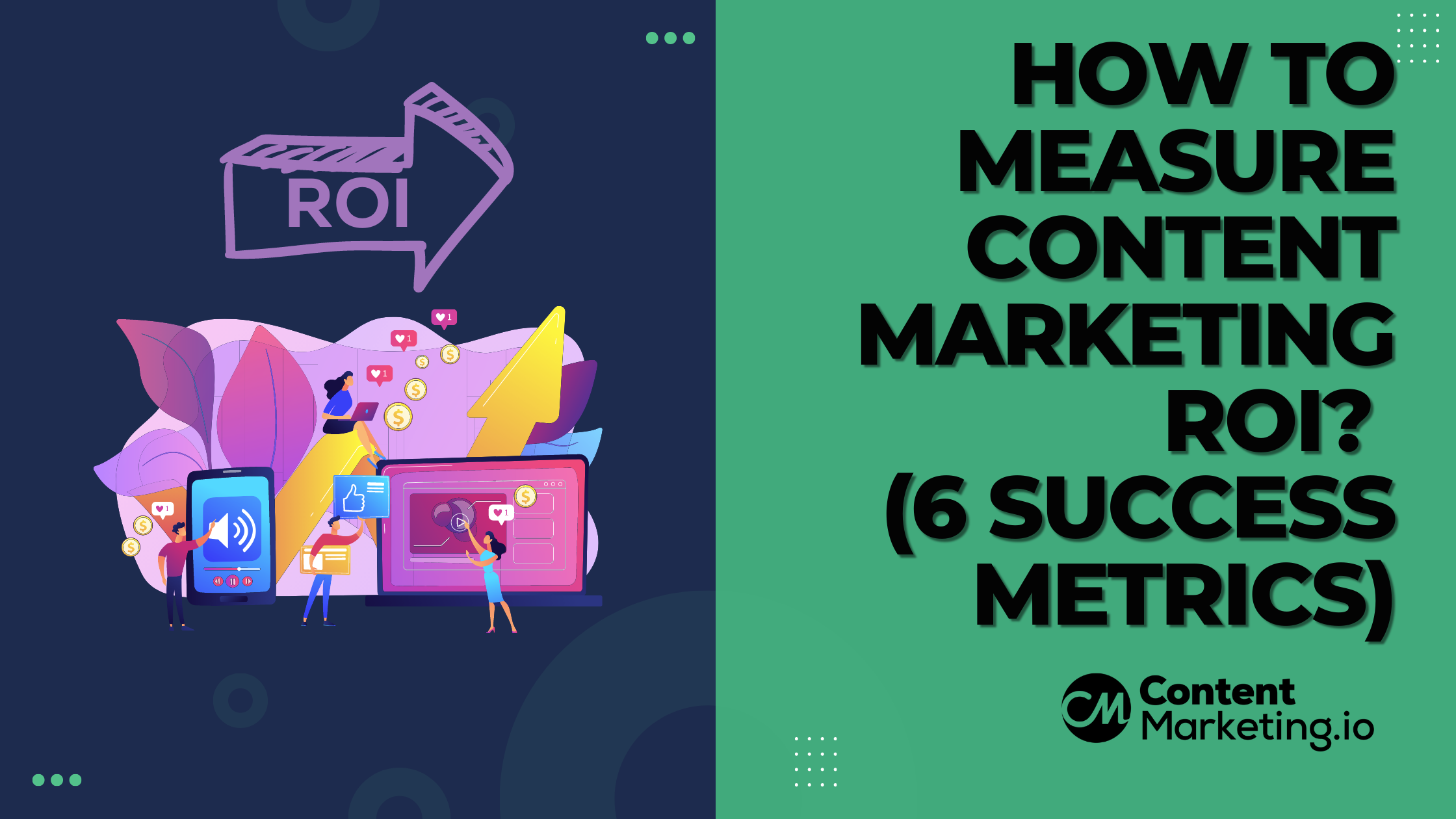 How to Measure Content Marketing ROI? (6 Success Metrics)