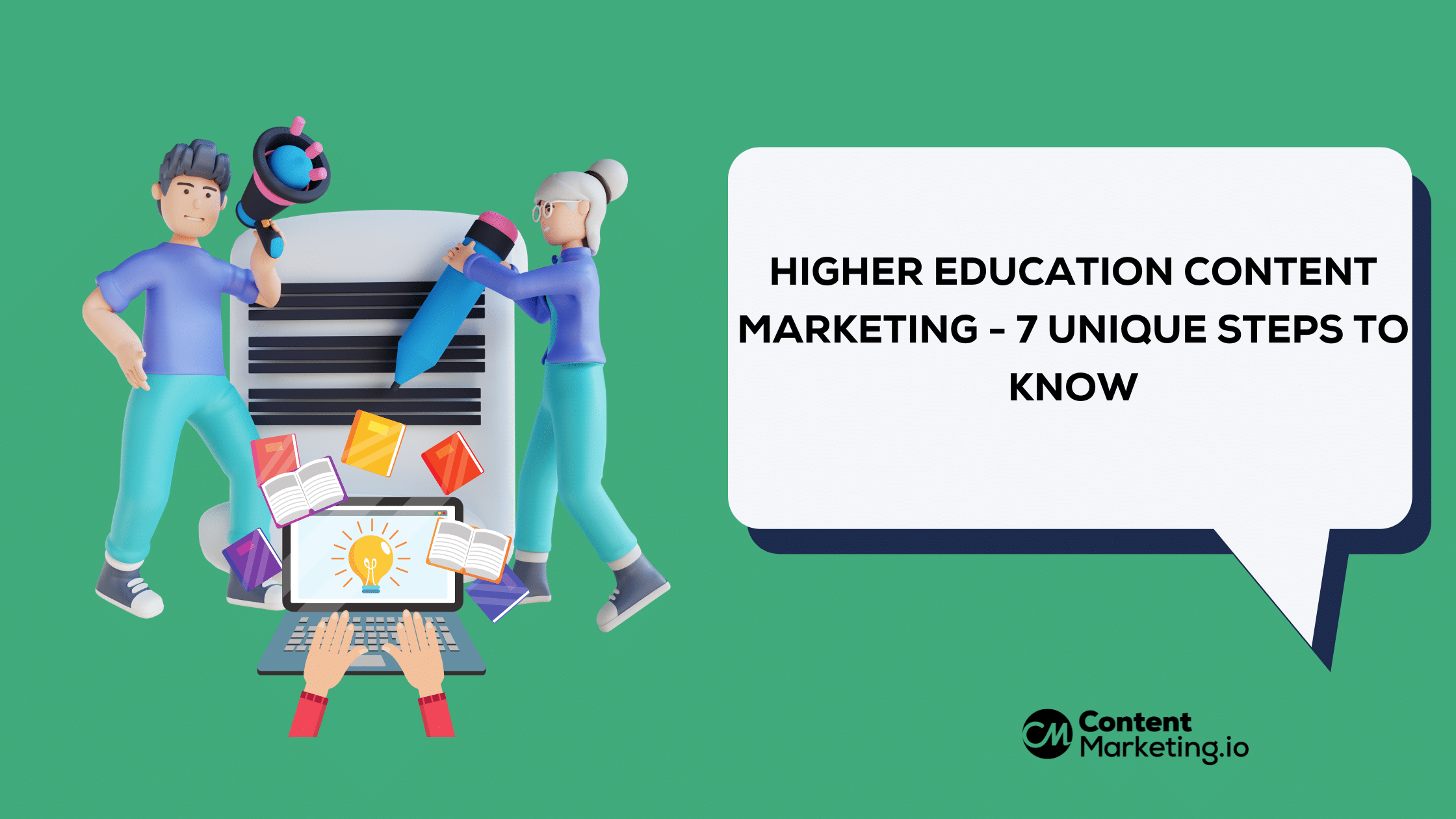 Higher Education Content Marketing - 7 Unique Steps To Know